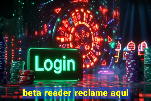 beta reader reclame aqui